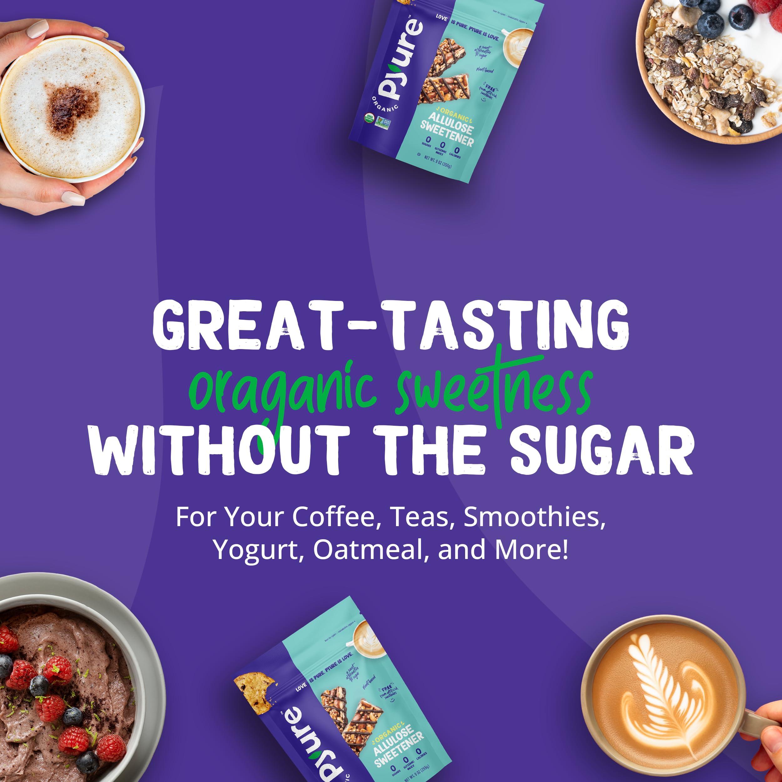 Pyure Pyure Organic Allulose Sweetener | Zero Carb, Zero Sugar, Zero Calorie | 0 Glycemic Index, No Erythritol, Gluten Free & Vegan Keto Sweetener | Plant Based Sweetener for Keto Friendly Food | 9 oz