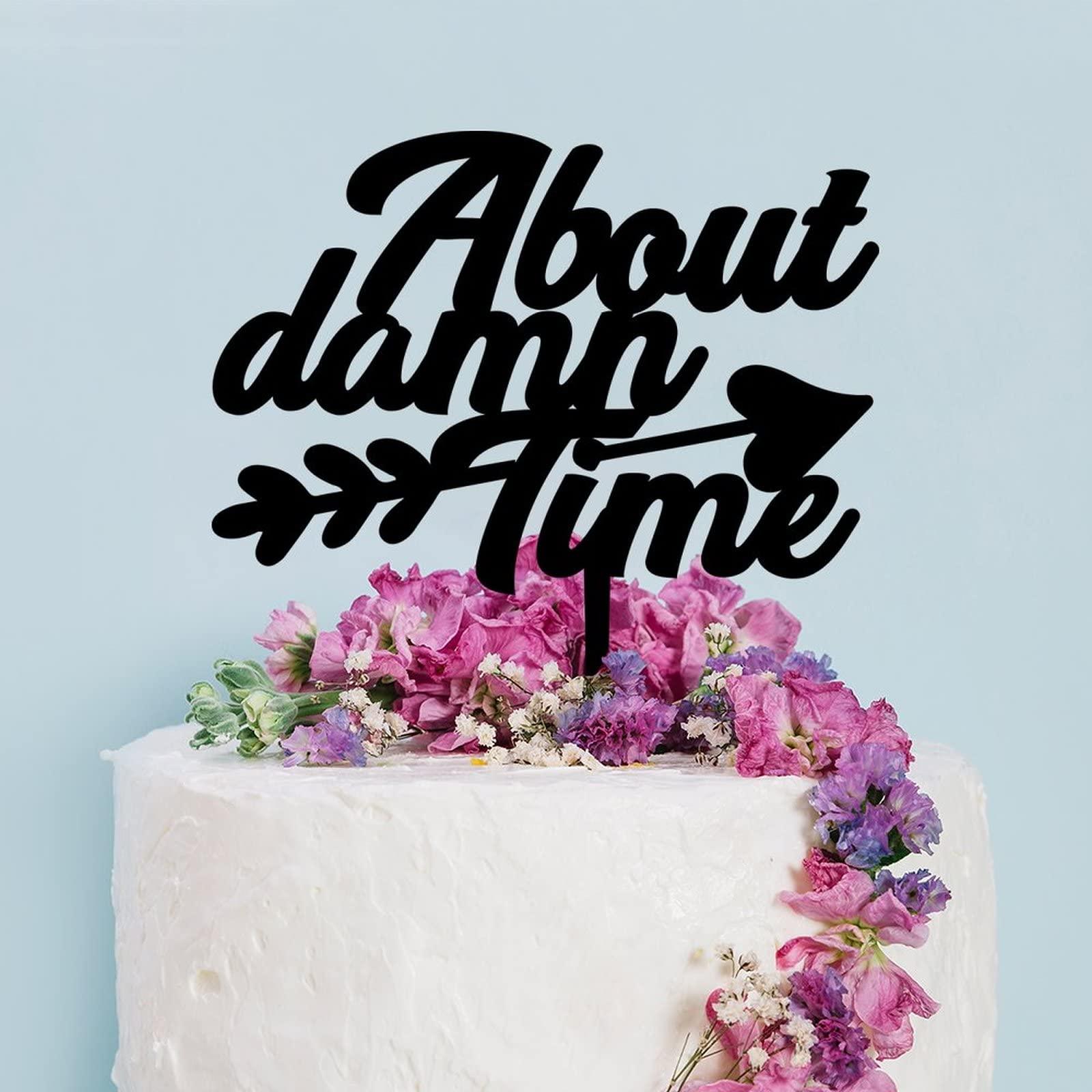 sanxnjana Wedding Cake Topper About Damn Time Baking Cake Insert Topper Sign Funny Cake Decoration Suitable For Wedding Engagement Anniversary Bridal Shower Party Supplies