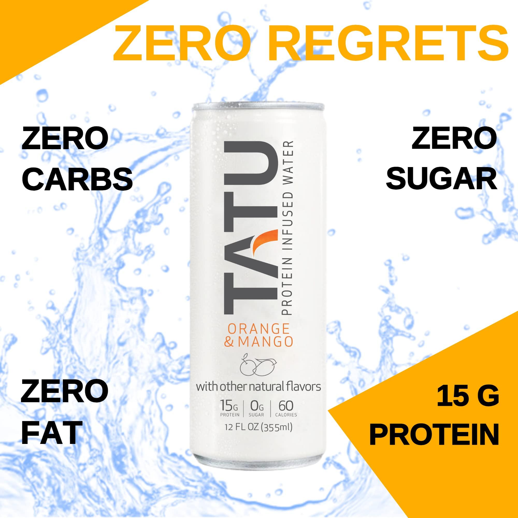 TATU TATU Ready-To-Drink Protein Infused Water Orange Mango 24 Pack. 15 grams of whey protein isolate, 0 grams of sugar, only 60 calories. Lemon Ginger and Orange Mango. Gluten Free, lactose free.