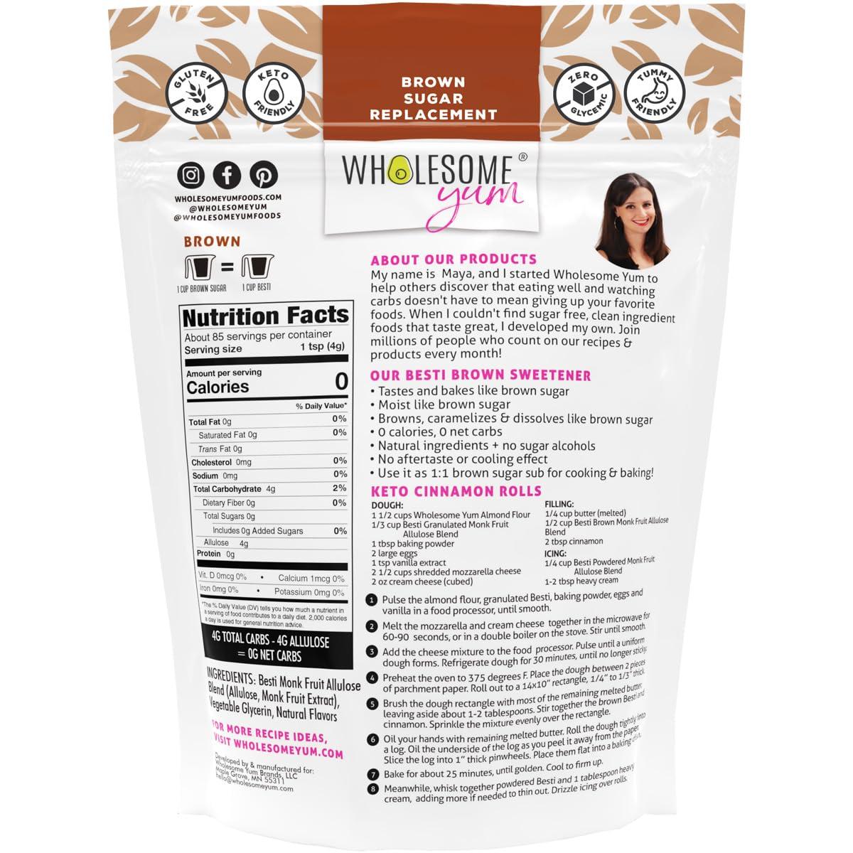Wholesome Yum Wholesome Yum Besti Natural Brown Sugar Substitute - Keto Brown Monk Fruit Sweetener Blend With Allulose (No Erythritol) - Non GMO, Zero Carb, Zero Calorie, Sugar Free, No Aftertaste (12 oz)