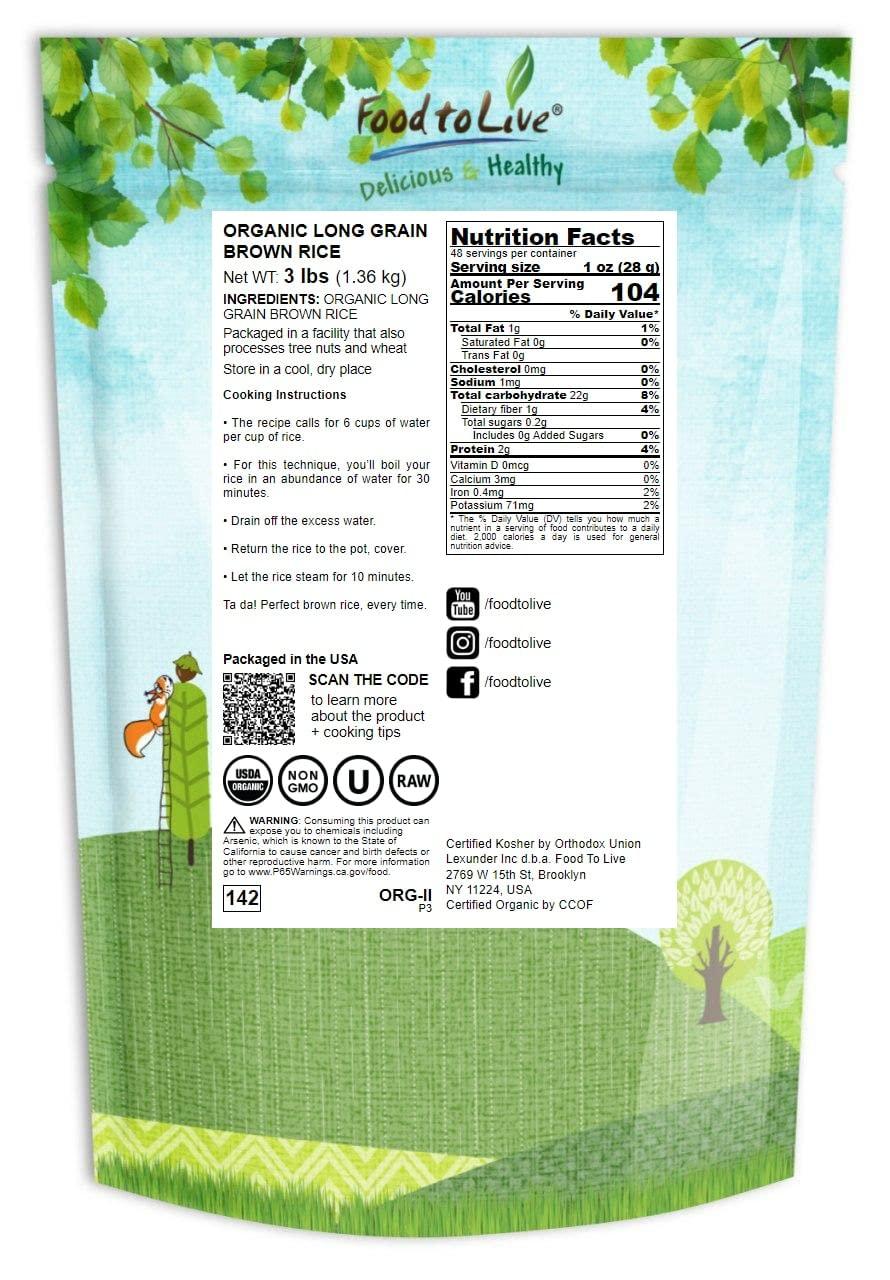 Food to Live Food to Live Organic Long Grain Brown Rice, 3 Pounds Non-GMO, Whole Grain, Raw, Non-Irradiated, Kosher, Vegan, Bulk. Chewy Texture. Good Source of Dietary Fiber. Perfect for Salads, Pilafs.
