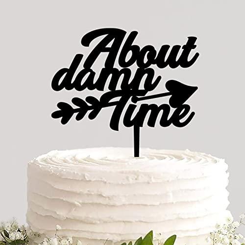 sanxnjana Wedding Cake Topper About Damn Time Baking Cake Insert Topper Sign Funny Cake Decoration Suitable For Wedding Engagement Anniversary Bridal Shower Party Supplies