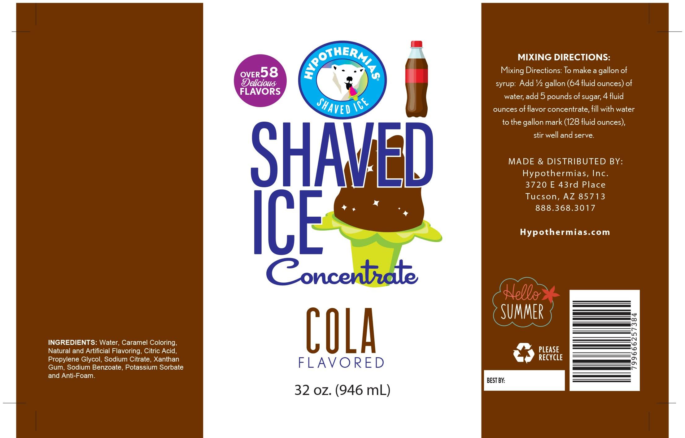 Hypothermias Hypothermias Shaved Ice and Snow Cone Syrup Flavor Concentrate - Quart (32 Fl Oz) - Makes 8 Gallons of Ready to Use Flavor Syrup - Cola - Unsweetened - Must Add Sweetener and Filtered Water