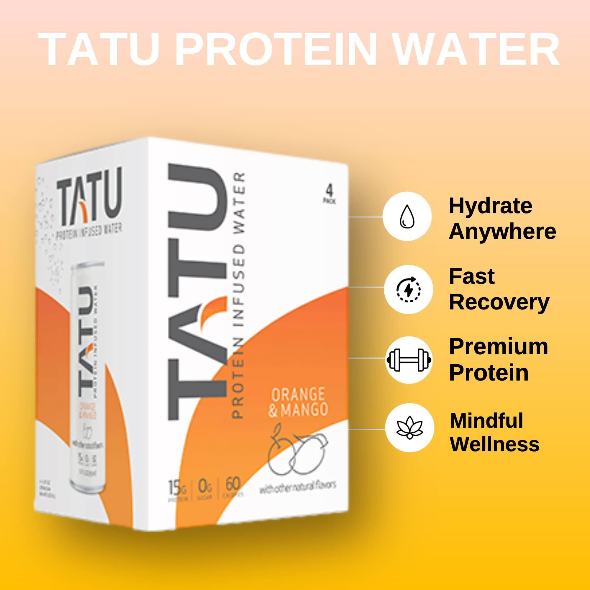 TATU TATU Ready-To-Drink Protein Infused Water Orange Mango 24 Pack. 15 grams of whey protein isolate, 0 grams of sugar, only 60 calories. Lemon Ginger and Orange Mango. Gluten Free, lactose free.