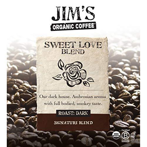 Jim's Organic Coffee Jim’s Organic Coffee – Sweet Love Blend – Whole Bean, Dark Roast, Bold 11 oz Bag