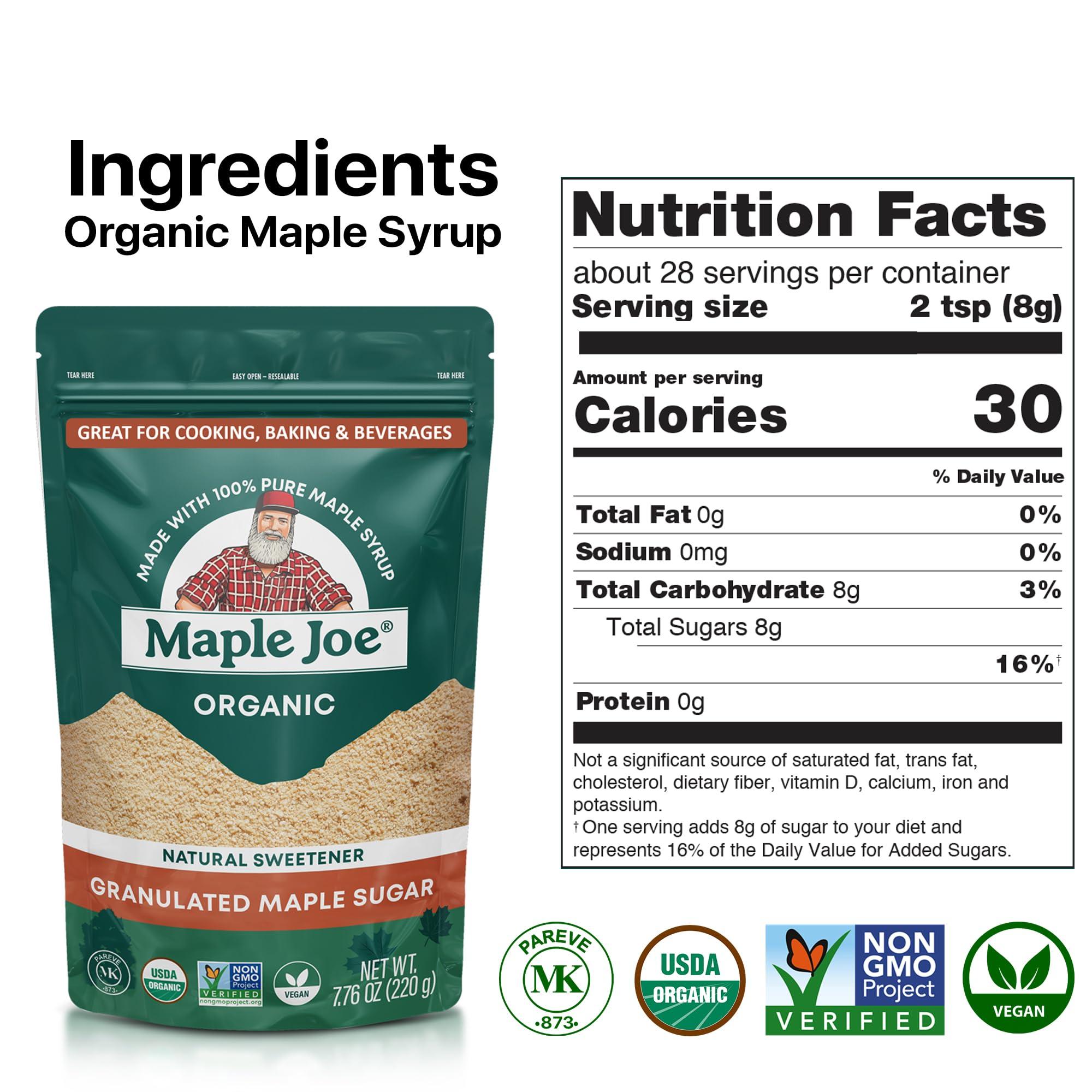 Maple Joe Maple Joe Pure Maple Sugar Granulated Made With 100% Grade A Maple Syrup. Powdered Maple Sugar For Cooking & Baking. White & Brown Sugar Substitute. Non-GMO Gluten Free & Vegan 7.8 oz /220g (2-pack)