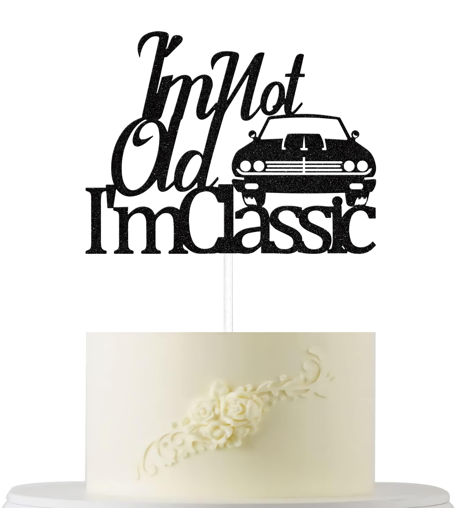 Four Ever Sweet I'm Not Old I'm Classic Cake Topper Black Glitter, Classic Car Birthday Cake Topper, 50th/60th/70th 80th/90th/100th Birthday Cake Topper, Vintage Car Birthday Party Decorations