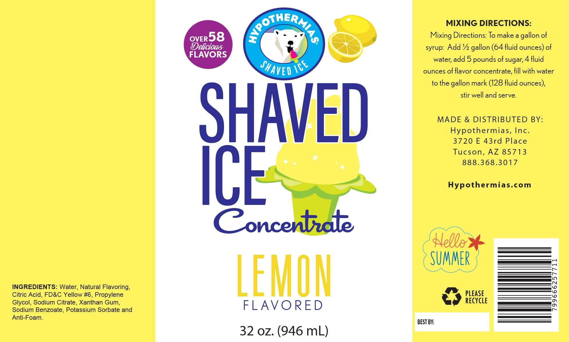Hypothermias Hypothermias Shaved Ice and Snow Cone Syrup Flavor Concentrate - Quart (32 Fl Oz) - Makes 8 Gallons of Ready to Use Flavor Syrup - Lemon - Unsweetened - Must Add Sweetener and Filtered Water