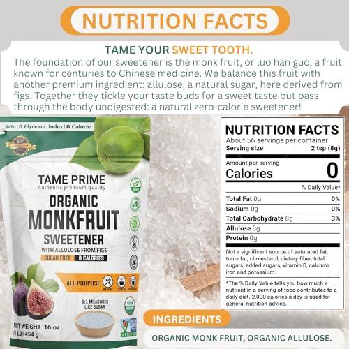 TAME PRIME AUTHENTIC PREMIUM QUALITY Tame prime USDA Organic Monkfruit sweetener with Allulose from figs, 1 lb (454 g), 1:1 sweet like sugar, organic monk fruit without erythritol, 0 calories, 0 Glycemic index, Keto