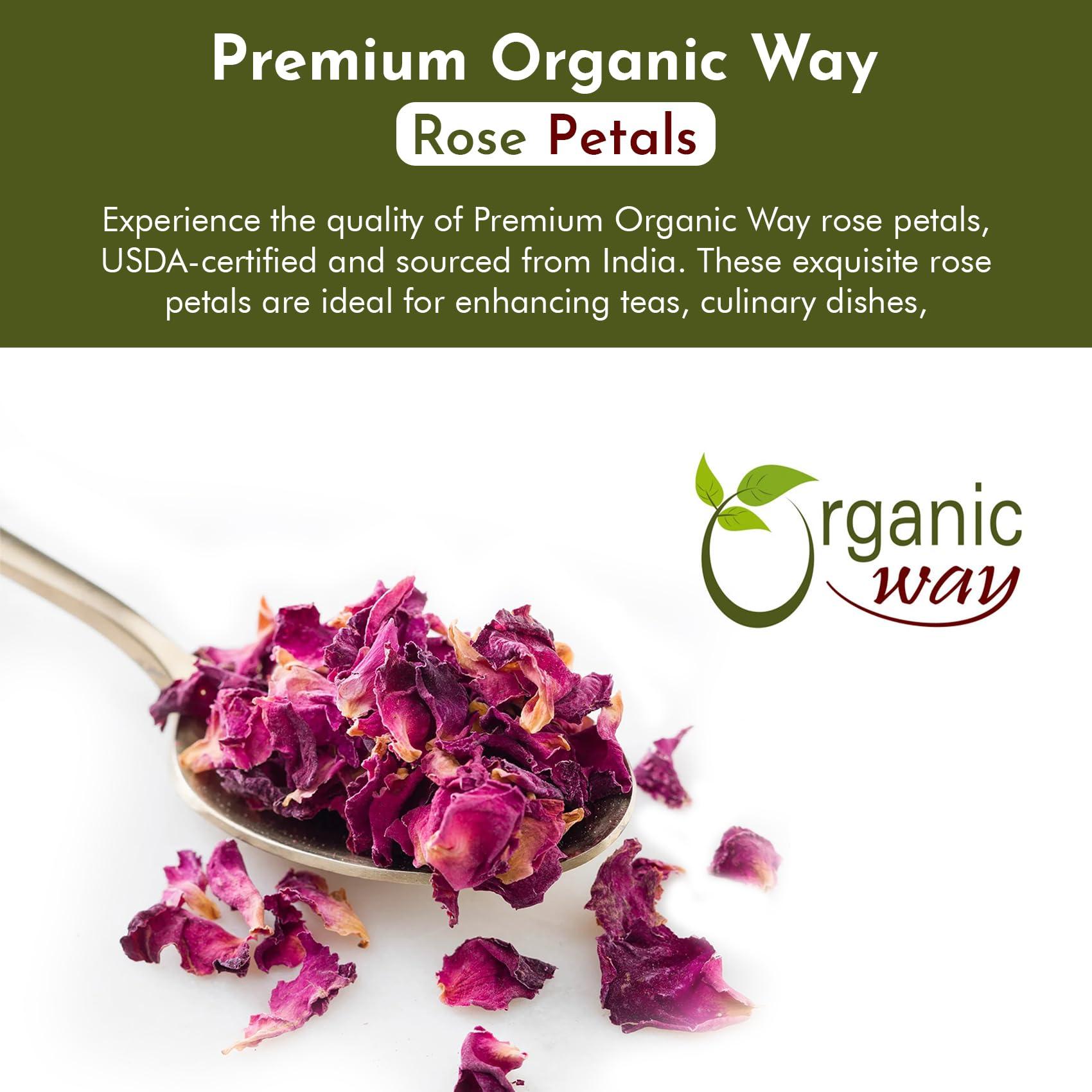 Organic Way Organic Way Rose Petals Dried (Rosa Centifolia) - Pure, Edible & Fragrant for Tea | Organic & Kosher Certified | Raw, Vegan, Non GMO & Gluten Free | USDA Certified | Origin - India (1/2LBS / 8Oz)