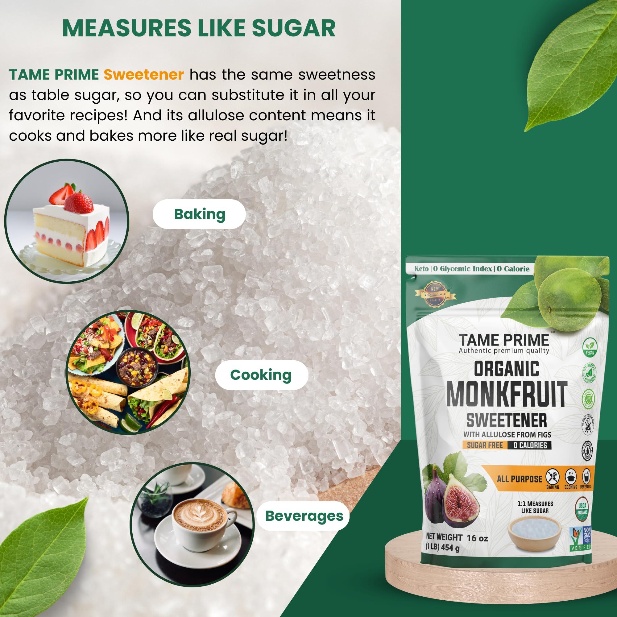 TAME PRIME AUTHENTIC PREMIUM QUALITY Tame prime USDA Organic Monkfruit sweetener with Allulose from figs, 1 lb (454 g), 1:1 sweet like sugar, organic monk fruit without erythritol, 0 calories, 0 Glycemic index, Keto