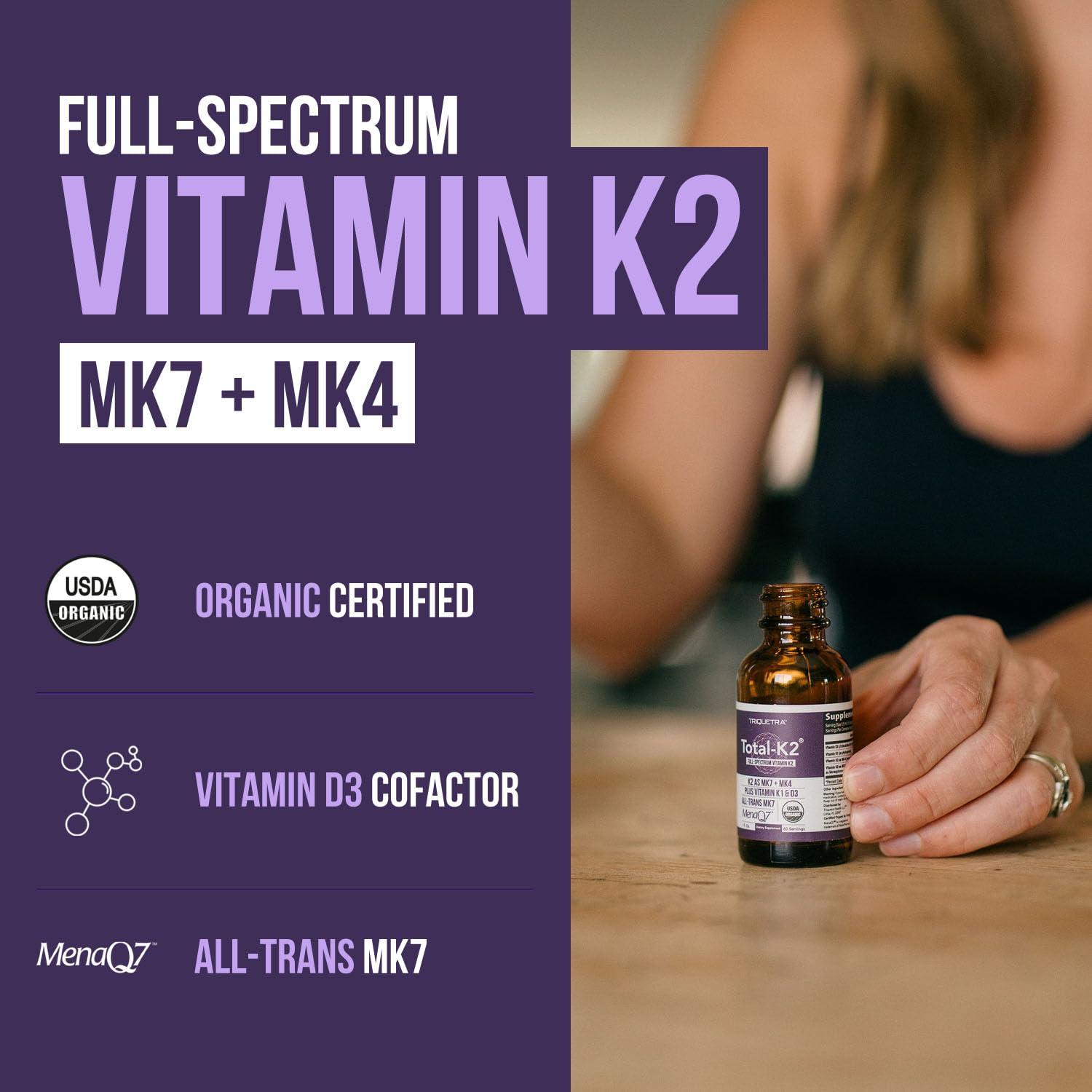 Triquetra Health Total K2 | Vitamin K2 as MK7 & MK4 | Plus K1 & Vitamin D3 Cofactor - 620 mcg K2 per Serving - All-Trans MK7 from MenaQ7 - Full-Spectrum Vitamin K - Vegan, Organic Certified (Liquid 1 oz)