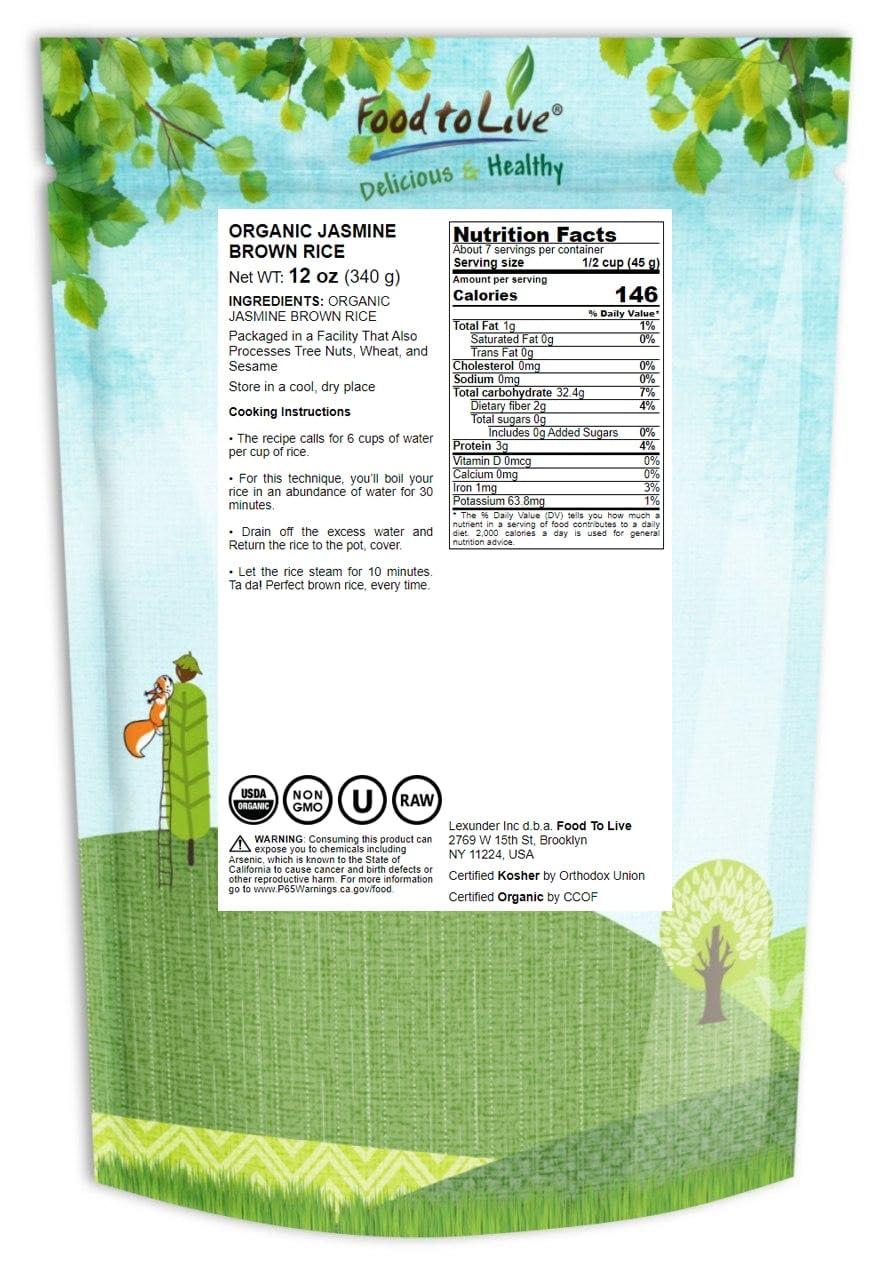 Food to Live Food to Live Organic Brown Jasmine Rice, 12 Ounces Non-GMO, Whole-Grain Rice, Long-Grain Variety, Non-Irradiated, Kosher, Vegan. Rich in Fiber. Perfect for Curries, Pilafs, & Desserts