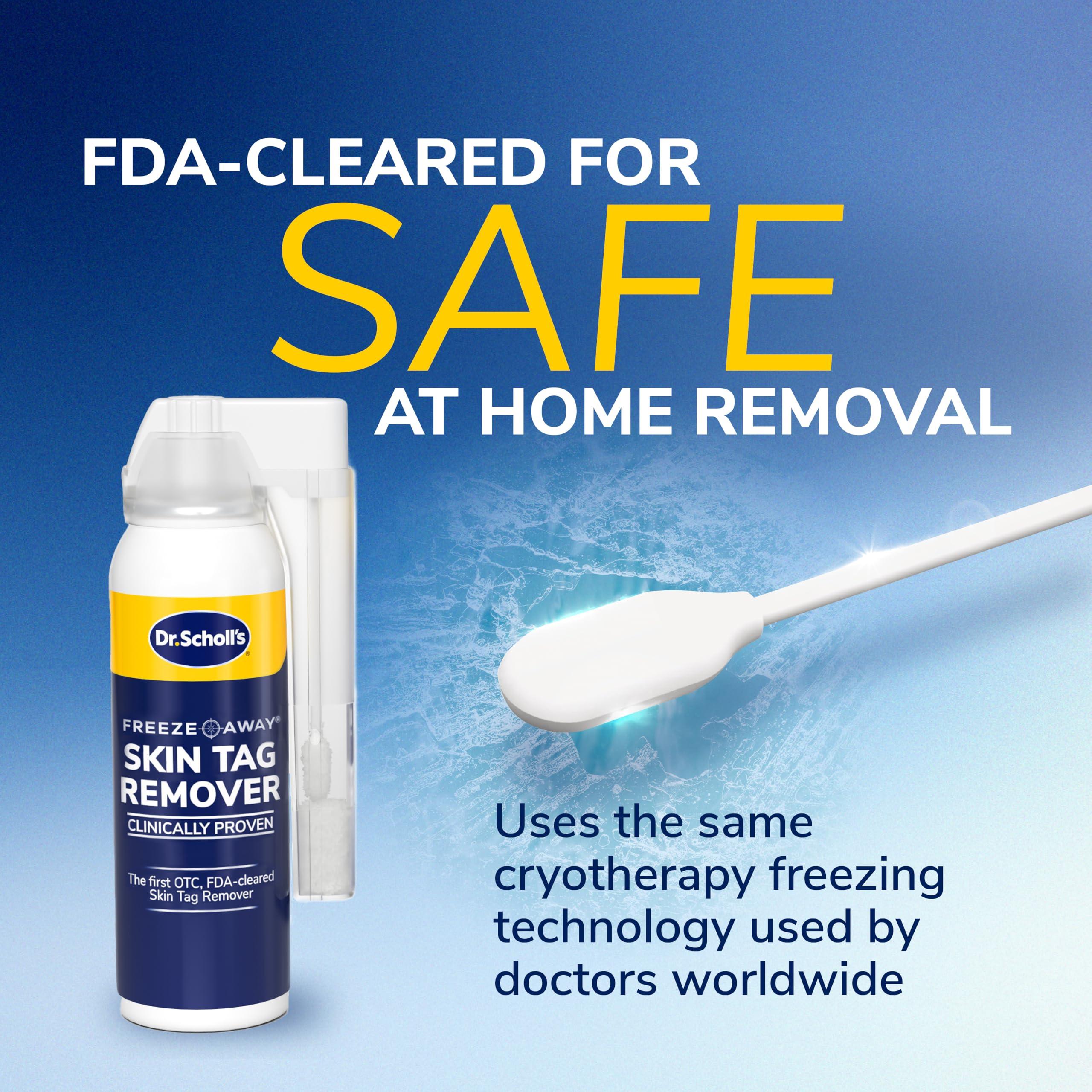 Dr. Scholl's Dr. Scholl's Freeze Away Skin Tag Remover - The First FDA Cleared, at Home Skin tag Removal kit. Clinically Proven Skin tag Removal in as Little as 1 Treatment. 1 Skin tag Removal kit, 8 Treatments.
