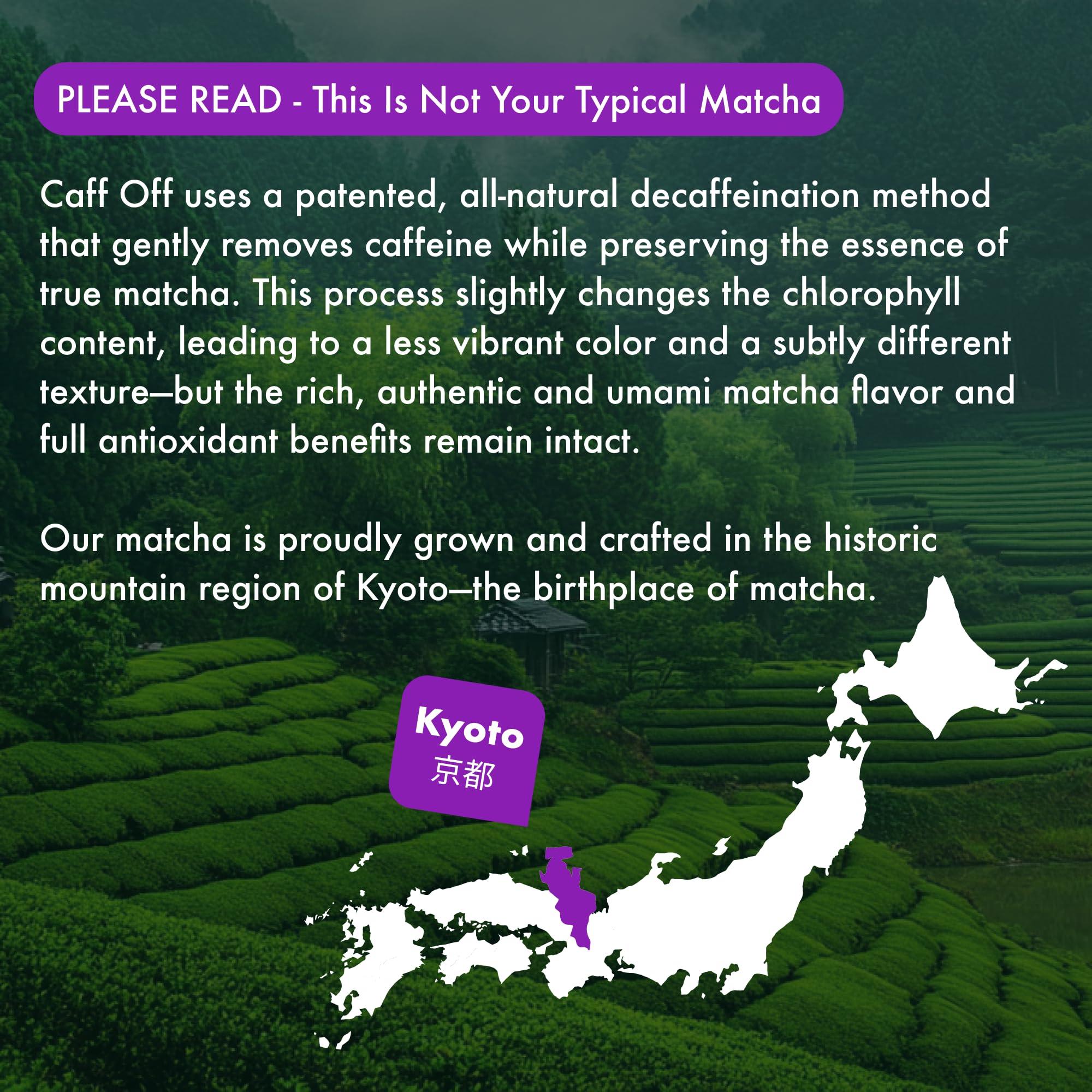 Caff Off Caff Off Decaf Matcha Green Tea Powder - Authentic, Naturally Decaffeinated & Ceremonial Grade - Caffeine Free Matcha Powder From Japan - Plant Based, Vegan & Keto Friendlly (1.06 OZ / 30 G / 30 Servings, Traditional)